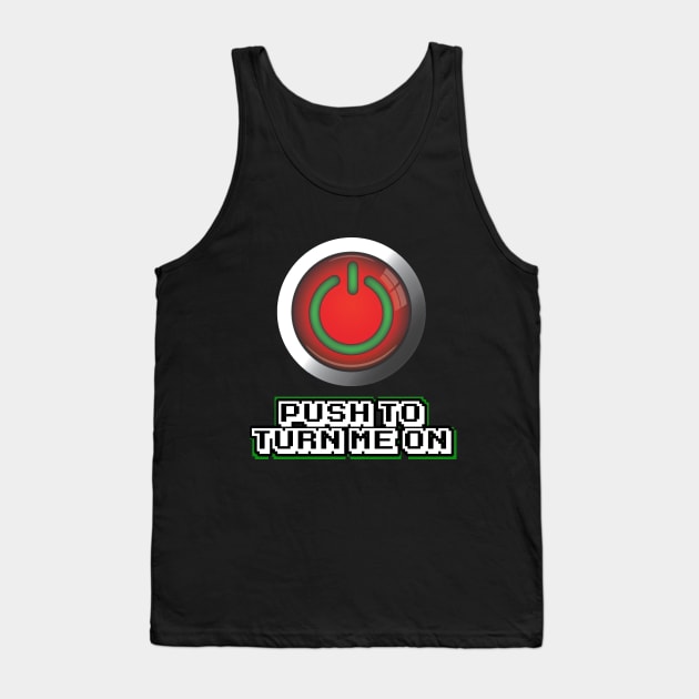 Turn Me On Tank Top by VSP Designs